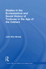 Studies in the Ecclesiastical and Social History of Toulouse in the Age of the Cathars