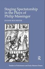 Staging Spectatorship in the Plays of Philip Massinger