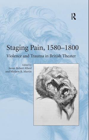 Staging Pain, 1580–1800