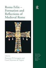 Roma Felix – Formation and Reflections of Medieval Rome