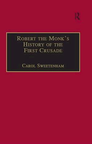 Robert the Monk's History of the First Crusade