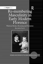 Re-membering Masculinity in Early Modern Florence