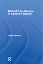 Radical Protestantism in Spinoza''s Thought