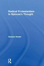 Radical Protestantism in Spinoza''s Thought