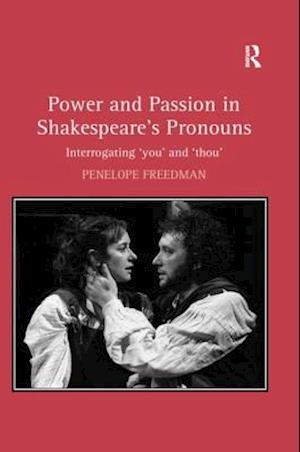 Power and Passion in Shakespeare''s Pronouns
