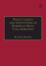 Policy Logics and Institutions of European Space Collaboration