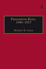 Persephone Rises, 1860-1927