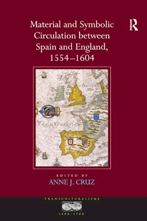 Material and Symbolic Circulation between Spain and England, 1554–1604