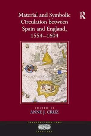 Material and Symbolic Circulation between Spain and England, 1554–1604