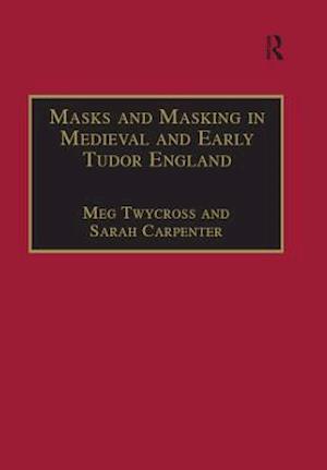 Masks and Masking in Medieval and Early Tudor England