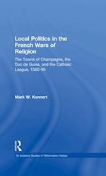 Local Politics in the French Wars of Religion