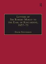 Letters of Sir Robert Moray to the Earl of Kincardine, 1657-73