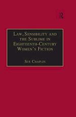 Law, Sensibility and the Sublime in Eighteenth-Century Women''s Fiction