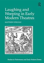 Laughing and Weeping in Early Modern Theatres