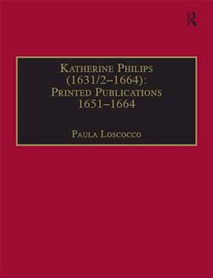 Katherine Philips (1631/2-1664): Printed Publications 1651-1664