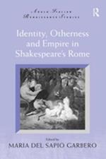 Identity, Otherness and Empire in Shakespeare''s Rome
