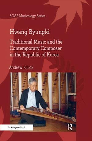 Hwang Byungki: Traditional Music and the Contemporary Composer in the Republic of Korea