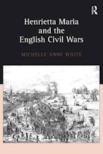 Henrietta Maria and the English Civil Wars