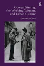 George Gissing, the Working Woman, and Urban Culture