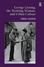 George Gissing, the Working Woman, and Urban Culture