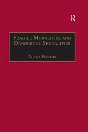 Fragile Moralities and Dangerous Sexualities