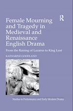 Female Mourning and Tragedy in Medieval and Renaissance English Drama