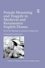 Female Mourning and Tragedy in Medieval and Renaissance English Drama