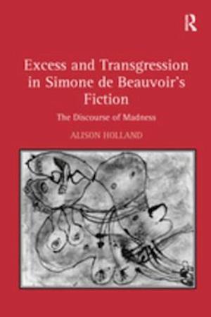 Excess and Transgression in Simone de Beauvoir''s Fiction