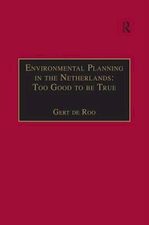 Environmental Planning in the Netherlands: Too Good to be True