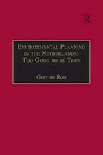 Environmental Planning in the Netherlands: Too Good to be True