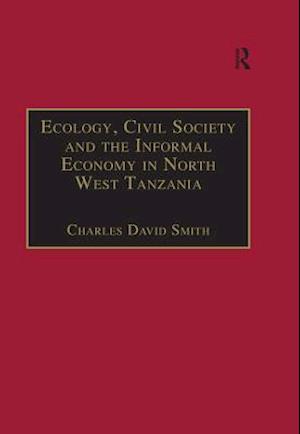 Ecology, Civil Society and the Informal Economy in North West Tanzania