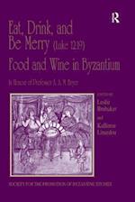 Eat, Drink, and Be Merry (Luke 12:19) – Food and Wine in Byzantium