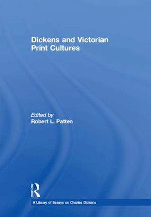 Dickens and Victorian Print Cultures