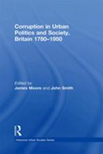 Corruption in Urban Politics and Society, Britain 1780-1950
