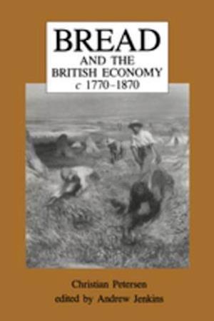 Bread and the British Economy, 1770–1870