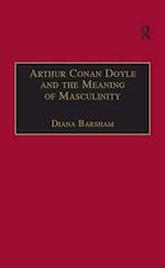 Arthur Conan Doyle and the Meaning of Masculinity