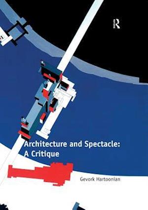 Architecture and Spectacle: A Critique