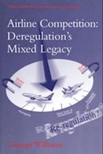 Airline Competition: Deregulation''s Mixed Legacy