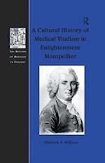 Cultural History of Medical Vitalism in Enlightenment Montpellier