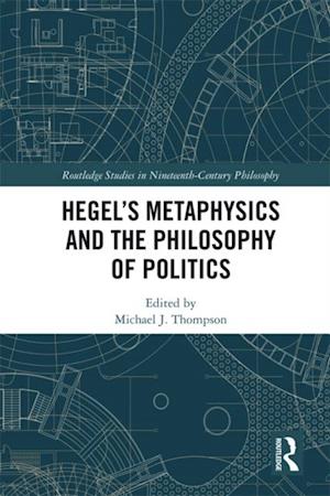 Hegel's Metaphysics and the Philosophy of Politics