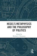 Hegel's Metaphysics and the Philosophy of Politics