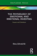 Physiology of Emotional and Irrational Investing