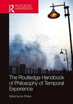 Routledge Handbook of Philosophy of Temporal Experience