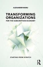 Transforming Organizations for the Subscription Economy