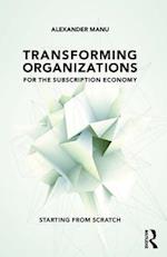 Transforming Organizations for the Subscription Economy