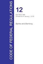 Cfr 12, Part 600 to 899, Banks and Banking, January 01, 2016 (Volume 7 of 10)