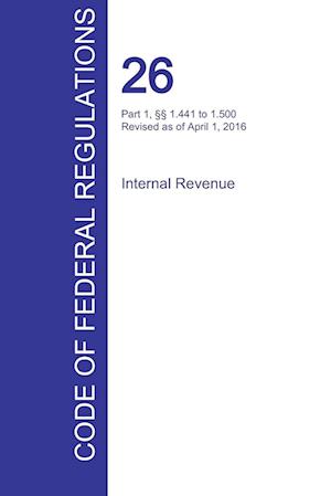 Cfr 26, Part 1, 1.441 to 1.500, Internal Revenue, April 01, 2016 (Volume 8 of 22)