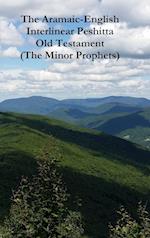 The Aramaic-English Interlinear Peshitta Old Testament (the Minor Prophets)