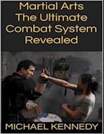 Martial Arts: The Ultimate Combat System Revealed