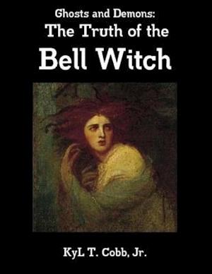 Ghosts and Demons: The Truth of the Bell Witch